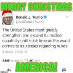 Happy Nuke Year! | MERRY CHRISTMAS; AMERICA! | image tagged in trump tweet,memes,funny,donald trump,merry christmas,america | made w/ Imgflip meme maker