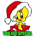 Tweety Christmas! (A TammyFaye Template) | YOU KNOW WHY I LIKE CHRISTMAS? YOU GET SPECIAL ''TWEETMENT'' | image tagged in tweety christmas,christmas memes,tweety bird,jokes,tammyfaye | made w/ Imgflip meme maker