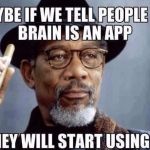 I swear there is an app for everything these days | I | image tagged in funny | made w/ Imgflip meme maker