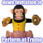 monkey cymbals | Monkey turns down Invitation to; Perform at Trump Inauguration | image tagged in monkey cymbals | made w/ Imgflip meme maker