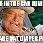  What is the world comin too | GET IN THE CAR JUNIOR; AND TAKE DAT DIAPER PIN OFF | image tagged in smokey and the bandit 1,political humor,trump,obama,hilllary clinton,bernie sanders | made w/ Imgflip meme maker