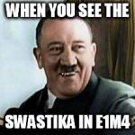 Mein Neger | WHEN YOU SEE THE; SWASTIKA IN E1M4 | image tagged in mein neger | made w/ Imgflip meme maker