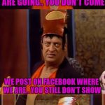 If that's winning I'd rather lose Why don't you listen to my senseless views | WE TELL YOU WHERE WE ARE GOING.. YOU DON'T COME; WE POST ON FACEBOOK WHERE WE ARE.. YOU STILL DON'T SHOW; hmm.... he's anti-soc.... OHHHH | image tagged in explain it to rodney | made w/ Imgflip meme maker