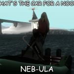 Bad Pun Bulletproof | WHAT'S THE CAR FOR A NOOB? NEB-ULA | image tagged in bad pun bulletproof,gta san andreas,samp,funny,memes,kcnr | made w/ Imgflip meme maker