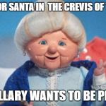 Guess who's fault it really was? | A LETTER FOR SANTA IN  THE CREVIS OF THE COUCH; OOPS! HILLARY WANTS TO BE PRESIDENT | image tagged in mrs claus,hillary clinton,trump,political humor,memes,funny memes | made w/ Imgflip meme maker
