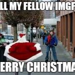 Funny Santa | TO ALL MY FELLOW IMGFLIPS; MERRY CHRISTMAS | image tagged in funny santa | made w/ Imgflip meme maker