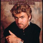 George michael | GEORGE MICHAEL HAS DIED. JUST WHEN YOU THOUGHT 2016 COULDN'T GET ANY WORSE....WHAM!! | image tagged in george michael,wham,funny memes,funny,died,2016 | made w/ Imgflip meme maker