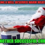 Santa | SANTA TAKING A WELL-DESERVED WARM WEATHER BREAK; AFTER ANOTHER SUCCESSFUL CHRISTMAS | image tagged in santa | made w/ Imgflip meme maker