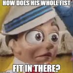 Confused Stingy | HOW DOES HIS WHOLE FIST; FIT IN THERE? | image tagged in confused stingy,memes,stingy,lazytown,innocent | made w/ Imgflip meme maker