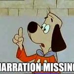 Underdog | [  NARRATION MISSING  ] | image tagged in underdog,too soon | made w/ Imgflip meme maker