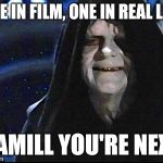 The emperor | ONE IN FILM, ONE IN REAL LIFE; HAMILL YOU'RE NEXT | image tagged in the emperor | made w/ Imgflip meme maker