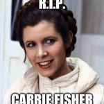 Princess Leia | R.I.P. CARRIE FISHER | image tagged in princess leia | made w/ Imgflip meme maker