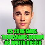 Justin Bieber | AS 2016 ENDS, THOUSANDS MOURN AS JUSTIN BIEBER IS FOUND ALIVE. | image tagged in justin bieber | made w/ Imgflip meme maker