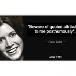 Carrie | "Beware of quotes attributed to me posthumously". | image tagged in carrie | made w/ Imgflip meme maker