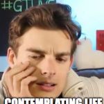 MatPat contemplating life | CONTEMPLATING LIFE | image tagged in matpat contemplating life | made w/ Imgflip meme maker