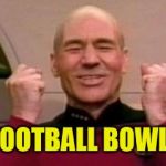 New Years Eve Bowl Games!!! | COLLEGE FOOTBALL BOWL GAMES!!! | image tagged in picard happy face,college football,playoffs,my templates challenge,cat farts,sorry hokeewolf | made w/ Imgflip meme maker
