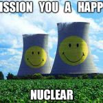 smiley-nuclear | FISSION   YOU   A   HAPPY; NUCLEAR | image tagged in smiley-nuclear | made w/ Imgflip meme maker
