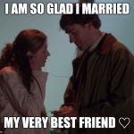 jim and pam headphones | I AM SO GLAD I MARRIED; MY VERY BEST FRIEND ♡ | image tagged in jim and pam headphones | made w/ Imgflip meme maker