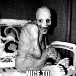 nice zombie | NICE TO MEET YOU | image tagged in nice to meet you,funny | made w/ Imgflip meme maker