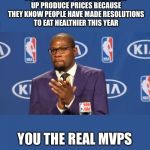mvp | TO THE GROCERY STORES JACKING UP PRODUCE PRICES BECAUSE THEY KNOW PEOPLE HAVE MADE RESOLUTIONS TO EAT HEALTHIER THIS YEAR; YOU THE REAL MVPS | image tagged in mvp | made w/ Imgflip meme maker