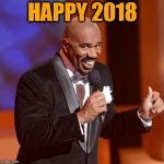 Steve Harvey | HAPPY 2018 | image tagged in steve harvey | made w/ Imgflip meme maker
