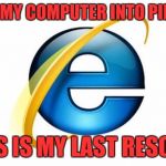 Internet Explorer Meme Generator - Imgflip