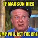 Sudden Clarity Skipper | IF MANSON DIES; TRUMP WILL GET THE CREDIT | image tagged in skipper,trump,maga,charles manson | made w/ Imgflip meme maker