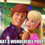 loves | WHAT A WONDERFULL POST !!!! | image tagged in funny | made w/ Imgflip meme maker