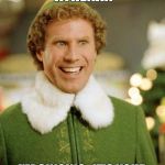 Buddy the Elf | HAPPY BIRTHDAY ATHENA!! I'M SINGING- IT'S YOUR BIRTHDAY AND I'M SINGING! | image tagged in buddy the elf | made w/ Imgflip meme maker