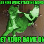 RayCat kicking RayDog | PAGE NINE WEEK STARTING MONDAY; GET YOUR GAME ON! | image tagged in raycat kicking raydog,memes,did i get your attention | made w/ Imgflip meme maker