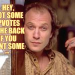 Buffalo Bill Invites You In,,, | HEY, I GOT SOME UPVOTES IN THE BACK  IF YOU WANT SOME; ,,, | image tagged in buffalo bill invites you in   | made w/ Imgflip meme maker