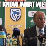 Cricket South Africa | WE DON'T KNOW WHAT WE'RE DOING | image tagged in cricket south africa | made w/ Imgflip meme maker
