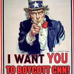 I Want You To Boycott CNN! | TO BOYCOTT CNN! | image tagged in uncle sam,memes,politics,humor | made w/ Imgflip meme maker