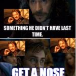 Voldemort is after something | ONE DOES NOT SIMPLY; GET A NOSE | image tagged in voldemort is after something | made w/ Imgflip meme maker