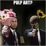 pulp birthday | PULP ART? | image tagged in pulp birthday | made w/ Imgflip meme maker