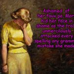 Pulp Art Week (A Mr. Jingles Event) | Ashamed  of her faux pa, Mary hid her face in shame as the trolls unmercilously attacked every spelling any grammar mistake she made. | image tagged in pulp art facepalm a mister jingles event | made w/ Imgflip meme maker