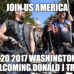 guns | JOIN US AMERICA; JAN 20 2017 WASHINGTON DC   WELCOMING DONALD J TRUMP | image tagged in guns | made w/ Imgflip meme maker