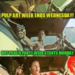 Pulp Art Week / Page 9 Party Week  / DeviantArt Week | PULP ART WEEK ENDS WEDNESDAY! BUT PAGE 9 PARTY WEEK STARTS MONDAY; BUT I'M LOOKING FORWARD TO SEEING THE DEVIANTART BLOODSHED STARTING THURSDAY! | image tagged in bonnie girl,pulp art week,page 9 party week,deviantart week,meme,fun | made w/ Imgflip meme maker