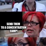Bad Pun Feminazi | HOW DO YOU STOP MALES FROM HAVING ADHD? SEND THEM TO A CONCENTRATION CAMP! | image tagged in bad pun feminazi | made w/ Imgflip meme maker