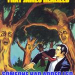 Jimmys last party! | IT WAS AT THIS POINT THAT JAMES REALIZED; SOMEONE HAD ADDED LSD TO HIS DRINK...AGAIN! | image tagged in pulp art talking trees of oz,trippy,acid,memes | made w/ Imgflip meme maker