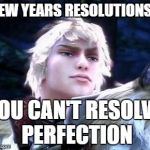 smugtroklos | NEW YEARS RESOLUTIONS? YOU CAN'T RESOLVE PERFECTION | image tagged in smugtroklos | made w/ Imgflip meme maker
