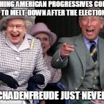 queen prince laughing | WATCHING AMERICAN PROGRESSIVES CONTINUE TO MELT-DOWN AFTER THE ELECTION; THE SCHADENFREUDE JUST NEVER ENDS | image tagged in queen prince laughing | made w/ Imgflip meme maker