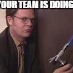 Dwight Fire the office  | WHEN YOUR TEAM IS DOING WELL | image tagged in dwight fire the office,dwight schrute,dwight schrute looking,evil dwight,sports fans,fire | made w/ Imgflip meme maker