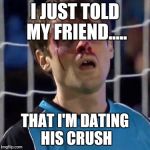 Scott Sterling | I JUST TOLD MY FRIEND..... THAT I'M DATING HIS CRUSH | image tagged in scott sterling | made w/ Imgflip meme maker
