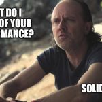 solid57 | WHAT DO I THINK OF YOUR PERFORMANCE? SOLID 5/7 | image tagged in solid57 | made w/ Imgflip meme maker