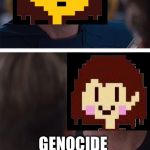 undertale civil war | PACIFIST; GENOCIDE | image tagged in undertale civil war | made w/ Imgflip meme maker