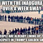 line of people | EVEN WITH THE INAUGURATION OVER A WEEK AWAY; PEOPLE ARE ALREADY LINING UP TO PARTICIPATE IN  TRUMP'S GOLDEN SHOWER | image tagged in line of people | made w/ Imgflip meme maker