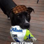 scumbag dog | CAN SMELL CANCER; SMELLS OWN BUTT INSTEAD | image tagged in scumbag dog,scumbag | made w/ Imgflip meme maker
