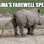 Rhinoshit | OBAMA'S FAREWELL SPEECH | image tagged in rhinoshit | made w/ Imgflip meme maker