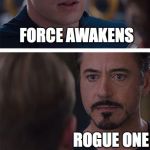 i lOve comic sans | FORCE AWAKENS; ROGUE ONE | image tagged in i love comic sans | made w/ Imgflip meme maker